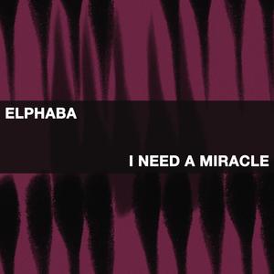 I Need A Miracle