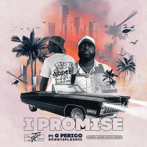 I Promise (feat. G Perico & SCOOT2FLASHII) (Explicit)