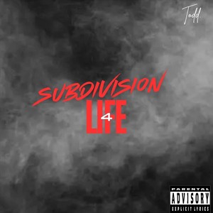 Subdivision 4 Life (Explicit)