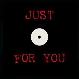 Just For You