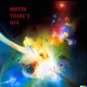 Maybe There's Life (Explicit)