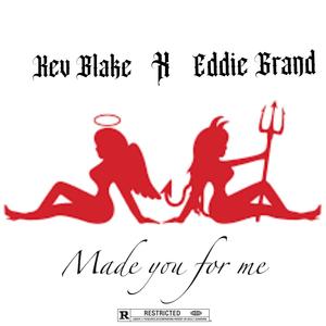 Made you for me (feat. Eddie grand) [Explicit]