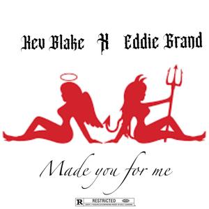 Made you for me (feat. Eddie grand) (Explicit)