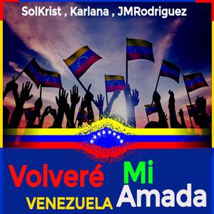 Volveré Mi Venezuela Amada (feat. JMRodriguez & Karlana)