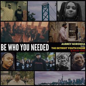 Be Who You Needed (feat. Detroit Youth Choir & Ella-Rae)
