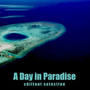 A Day in Paradise (Chillout Selection)