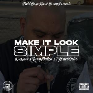 Make It Look Simple (feat. Yung Skitzo & El Paco El Ocho) (Explicit)
