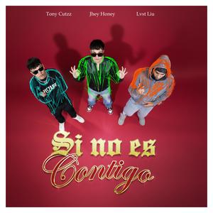 SI NO ES CONTIGO (feat. Lvst Liu & Tony Cutzz)
