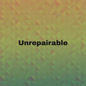 Unrepairable