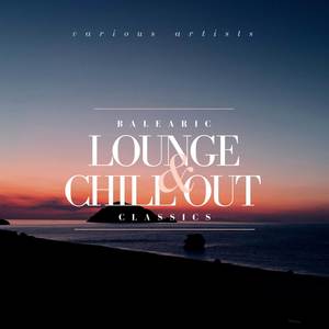 BALEARIC Lounge & Chill Out Classics (Explicit)