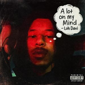 A lot on My Mind.. (Explicit)