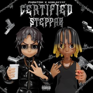 Certified Steppaz (feat. Goblazy47) [Explicit]