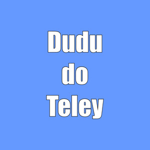 Dudu do Teley