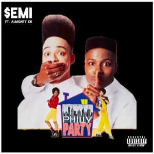 Philly Party (feat. Semi) [Explicit]