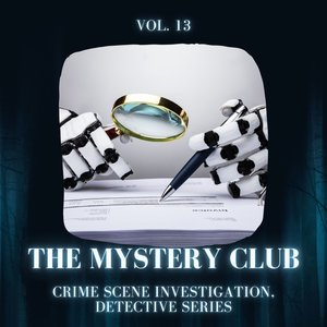 The Mystery Club - Crime Scene Investigation, Detective Series, Vol. 13