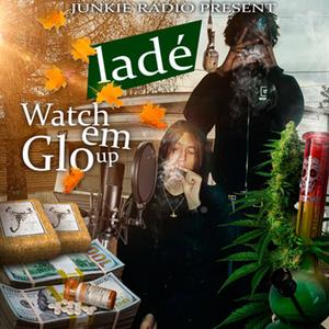 Watch Em Glo Up (feat. lade)