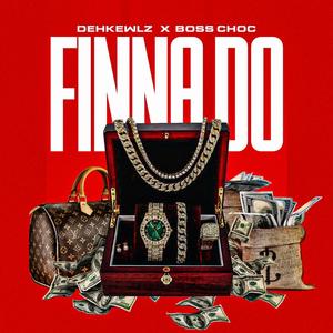 Finna Do (feat. Boss Choc) [Explicit]