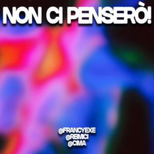 Non Ci Penserò! (Explicit)