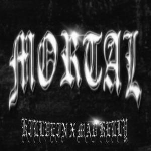 MORTAL (feat. Mad Kelly) [Explicit]