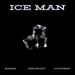 Ice Man (feat. Tee Scott & Lu Purpp)