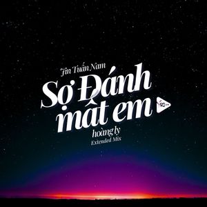 Sợ Đánh Mất Em (Extended Mix)