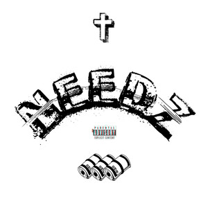 Needz (Explicit)