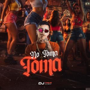 No Toma Toma (feat. Mc Biano do Impéra & Mc Zeus) (Explicit)