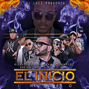 El Inicio Intro (feat. Rickyto, Zul2, Samurai, Jay Revelde, Shaiko, Baby D, Rudo & J Mago) [Explicit]