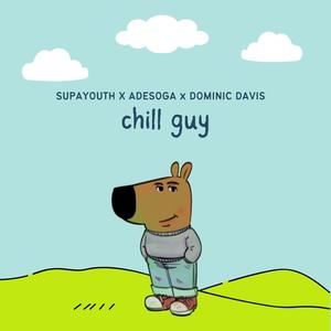 Chill Guy (feat. Supayouth & Dominic Davis) [Explicit]