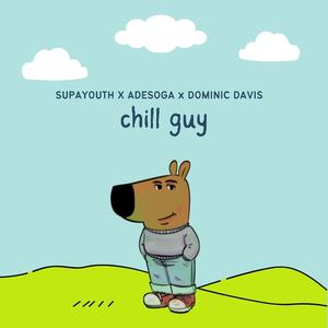 Chill Guy (feat. Supayouth & Dominic Davis) (Explicit)