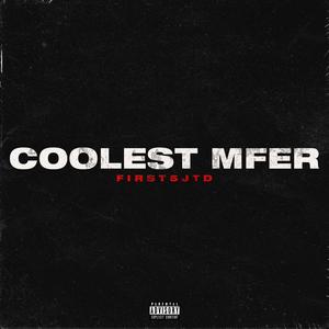 Coolest Mfer (Explicit)