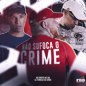 Não Sufoca o Crime (Explicit)