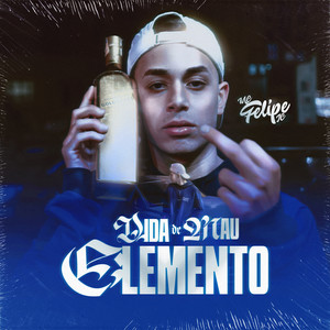 Mc Felipe JC - Vida de Mau Elemento (Explicit)