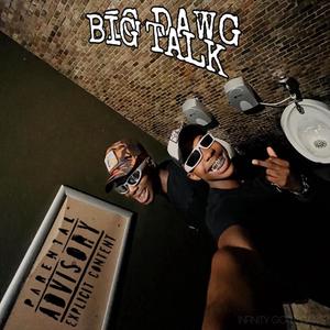 BIG DAWG BIG TALK (feat. $KYNO & toXiic) [Explicit]