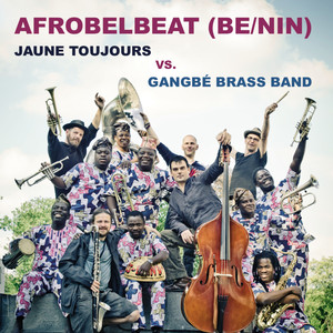 Afrobelbeat (Be/Nin) - Jaune Toujours vs. Gangbé Brass Band - EP