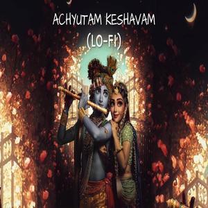 ACHYUTAM KESHAVAM (Lo-fi)