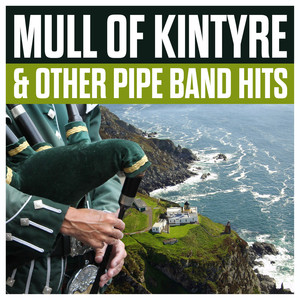 Mull Of Kintyre & Other Pipe Band Hits