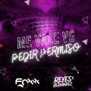 Me Vale Vg, Pedir Permiso (feat. Dj Foxxx)