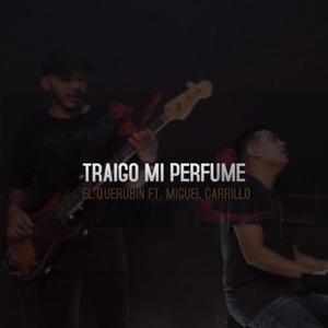 Traigo mi perfume(con Miguel Carrillo)