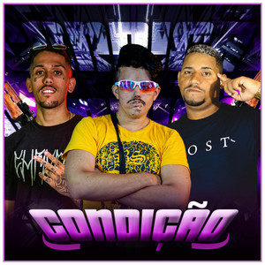 Condição(feat. MC Braz)(Brega Funk) (Explicit)