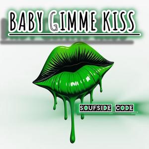 Baby Gimme Kiss (Explicit)