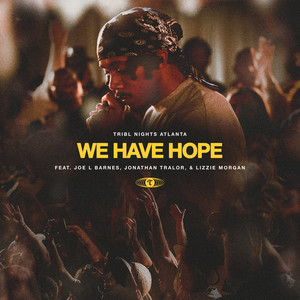 We Have Hope(feat. Joe L Barnes, Jonathan Traylor & Lizzie Morgan)
