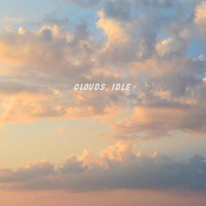 clouds, idle (Explicit)