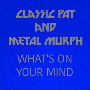 What's On Your Mind (feat. Metal Murph)