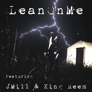 LeanOnMe (feat. JMill & King Reem) (Explicit)