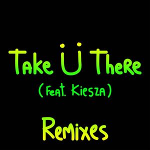 Take Ü There(feat. Kiesza) (Vindata Remix)