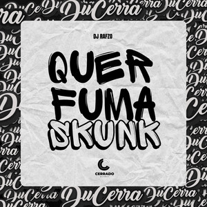 Quer Fuma Skunk (Explicit)