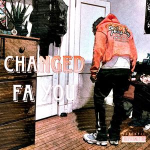 CHANGED FA YOU (Explicit)