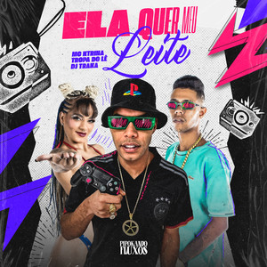 Ela Quer Meu Leite (Explicit)