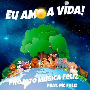 Eu Amo a Vida (feat. MC Feliz)